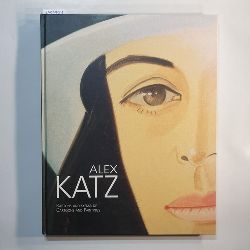 Katz, Alex (Ill.) ; Schrder, Klaus Albrecht (Hrag.)  Alex Katz : Kartons und Gemlde ; [anlsslich der Ausstellung Alex Katz - Kartons und Gemlde 