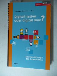 Diverse  Digital native oder digital naiv? : Medienpdagogik der Generationen 