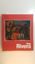 Rivera, Diego [Ill.] ; Mnzberg, Olav [Hrsg.]  Diego Rivera : 1886 - 1957, Retrospektive ; Detroit Institute of Arts, Detroit, 10. Februar 1986 - 27. April 1986 ; Philadelphia Museum of Art, Philadelphia, 2. Juni 1986 - 10. August 1986 ... 
