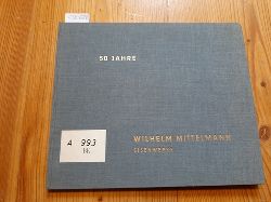 Bassfeld, Hans [Illustration / Fotos]  50 Jahre Wilhelm Mittelmann ; 1911 - 1961 ; Tnisheide, Wlfrath 