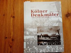 Benner, Iris  Klner Denkmler 1871 - 1918 : Aspekte brgerlicher Kultur zwischen Kunst und Politik 