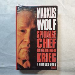 Wolf, Markus  Spionagechef im geheimen Krieg : Erinnerungen 
