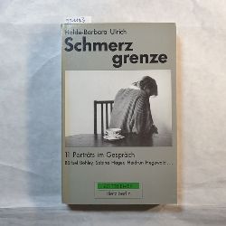 Ulrich, Holde-Barbara  Schmerzgrenze : 11 Portrts im Gesprch ; Brbel Bohley, Sabina Hager, Heidrun Hegewald ... 