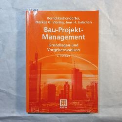 Bernd Kochendrfer ; Markus G. Viering ; Jens H. Liebchen  Bau-Projekt-Management : Grundlagen und Vorgehensweisen 
