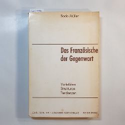 Mller, Bodo  Das Franzsische der Gegenwart : Varietten, Strukturen, Tendenzen 