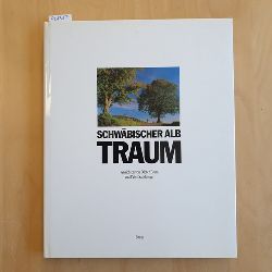 Blum, Dieter [Blum, Dieter ] ; Wolfgang Alber und Peter Sandmeyer [Texte]  Schwbischer Alb-Traum : Ansichten der Alb 