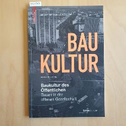 Braum, Michael [Hrsg.]  Baukultur des ffentlichen : bauen in der offenen Gesellschaft 