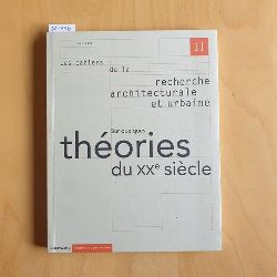   Cahiers de la recherche architecturale et urbaine, Sur quelques thories du XXe sicle - N 11 