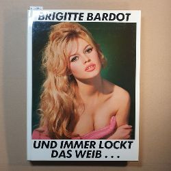 Lvin, Sam  Und immer lockt das Weib ... Brigitte Bardot 
