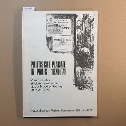   Politische Plakate in Paris 1870/71. Vom Sturz des Zweiten Kaiserreichs bis zur Niederschlagung der Kommune. 