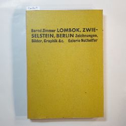 Zimmer, Bernd  Lombok, Zwieselstein, Berlin : Zeichn., Bilder, Graphik &c. 