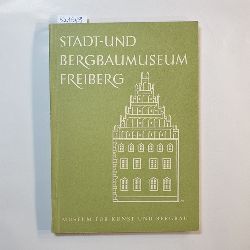 Stadt- und Bergbaumuseum Freiberg  Katalog der Plastiksammlung. Teil 1 Bildwerke in Holz. 