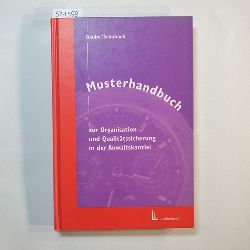 Wolfgang Gaube und Arno Schubach  Musterhandbuch zur Organisation und Qualittssicherung in der Anwaltskanzlei 