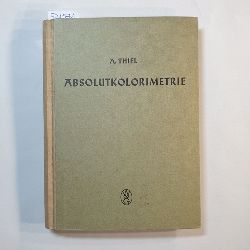 Thiel, Alfred  Absolutkolorimetrie 