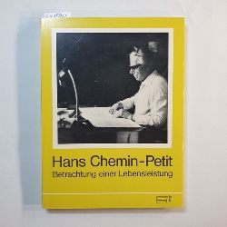 Marianne Buder u. Dorette Gonschorek  Hans Chemin-Petit : Betrachtung einer Lebensleistung. Festschrift zum 75. Geburtstag am 24. Juli 1977 