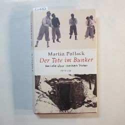 Pollack, Martin  Der Tote im Bunker : Bericht ber meinen Vater 