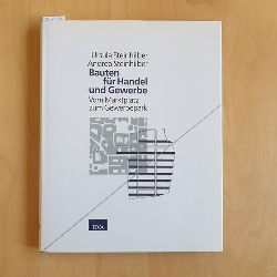 Ursula Steinhilber ; Andrea Steinhilber  Bauten fr Handel und Gewerbe : vom Marktplatz zum Gewerbepark 