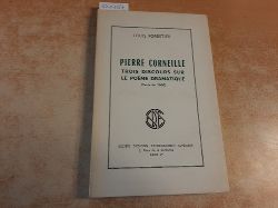 Forestier, Louis  Pierre Corneille, trois discours sur le pome dramatique. (Texte de 1660) 