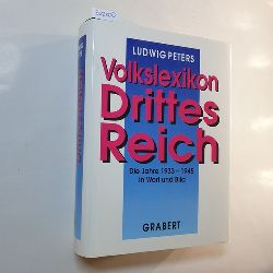 Peters, Ludwig  Volkslexikon Drittes Reich : die Jahre 1933 - 1945 in Wort und Bild 