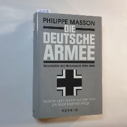 Masson, Philippe  Die deutsche Armee : Geschichte der Wehrmacht 1935 - 1945 