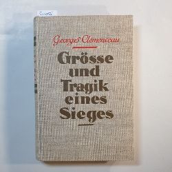 Clemenceau, Georges  Grsse und Tragik eines Sieges 