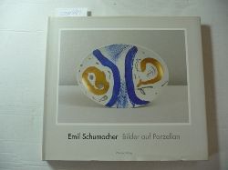 Schumacher, Emil - Burkhard Richter (Hrsg.)  Bilder auf Porzellan. 