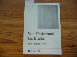 Valstar-Verhoff, Arta [Hrsg.]  Von Hildebrand bis Kricke : Beiträge zur Kunst des 19. und 20. Jahrhunderts ; Schülergabe für Eduard Trier zum 7. Februar 1985 