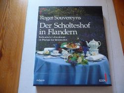 Souvereyns, Roger; Dijn, Rosine de  Der Scholteshof in Flandern. Kulinarische Lebenskunst im Wechsel der Jahreszeiten 