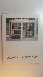 Victor, Winand  Stadtbilder. Zur Ausstellungsreihe in Aarau 1990, Wetzlar, Gieen, Reutlingen 1991 
