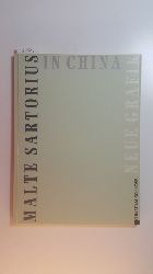 Sartorius, Malte  Malte Sartorius in China : neue Grafik / eine Ausstellung des Landkreises Hannover im Schlo Landestrost, ... (29. Oktober bis 5. Dezember) 1993. 
