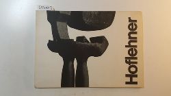 Hoflehner, Rudolf ; Hofmann, Werner  Hoflehner : Wien, Museum des 20. Jahrhunderts ; Basel, Kunsthalle ; Essen, Museum Folkwang ; Wuppertal, Kunst- und Museumsverein ; Stuttgart, Wrttembergischer Kunstverein ; 1963/64 