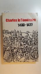 Diverse  Charles Le Tmraire (1433 - 1477). Bruxelles, (3 décembre 1977-28 janvier 1978) 