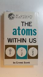 Borek, Ernest  The Atoms Within Us 
