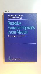 Elstner, Erich F., [Hrsg.]  Reaktive Sauerstoffspezies in der Medizin : Grundlagen und Klinik ; (Ergebnisse eines Interdisziplinren Sauerstoffsymposiums in Heidelberg, April 1986) 