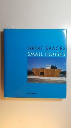 Gonzalez, Daniel  Great Spaces, Small Houses 