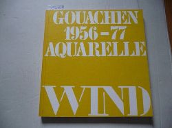 Wind, Gerhard  Gouachen und Aquarelle 1956 - 1977. 