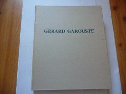 Garouste, Gerard - Eckhard Schneider/ Dr. Maria Otto [Hrsg.]  Gerard Garouste. 