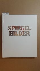 Diverse  Spiegel - Bilder / Spiegelbilder. Kunstverein Hannover, 9. Mai - 30. Juni 1982 ; Wilhelm-Lehmbruck-Museum d. Stadt Duisburg, 11. Juli - 25. August 1982 ; Haus am Waldsee, Berlin, 10. September - 24. Oktober 1982 