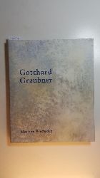 Rattemeyer, Volker [Hrsg.] ; Graubner, Gotthard [Ill.] ; Dannenberger, Hanne [Red.]  Gotthard Graubner : Trger des Otto Ritschl Preises 2001 ; Museum Wiesbaden, 12. Oktober 2001 - 10. Februar 2002 
