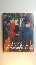 Kirchner, Ernst Ludwig ; Moeller, Magdalena M.  Ernst Ludwig Kirchner, die Strassenszenen : 1913 - 1915 