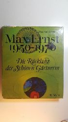 Spies, Werner ; Ernst, Max [Ill.]  Die Rckkehr der schnen Grtnerin : Max Ernst 1950-1970 