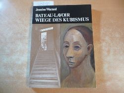 Warnod, Jeanine  Bateau - Lavoir : Wiege des Kubismus 1892 - 1914. Deutsche bersetzung von Ursula Patzies. 