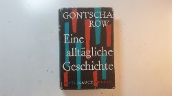 Goncarov, Ivan Aleksandrovic ; Frisch, Fega [bers.]  Eine alltgliche Geschichte : Roman 