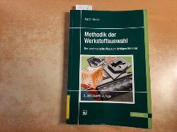 Reuter, Martin  Hanser eLibrary Methodik der Werkstoffauswahl : der systematische Weg zum richtigen Material; mit ... 27 Tabellen 