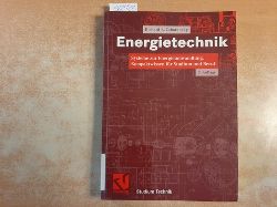 Zahoransky, Richard  Energietechnik : Systeme zur Energieumwandlung. Kompaktwissen fr Studium und Beruf 