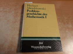 Meschkowski, Herbert  Problemgeschichte der Mathematik Problemgeschichte der Mathematik. Teil: 1. 