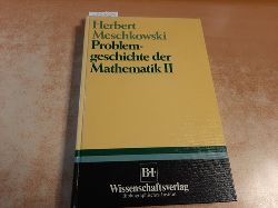 Meschkowski, Herbert  Problemgeschichte der Mathematik Problemgeschichte der Mathematik Teil: 2. 