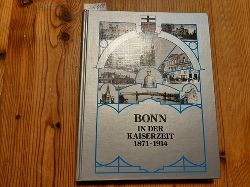 Sonntag, Olga  Bonn in d. Kaiserzeit. 1871-1914. (Ausstellungs-Katalog) z. 100jhr. Jubilum d. Bonner Heimat- u. Geschichtsvereins. 