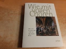 Allihn, Ingeborg [Hrsg.] ; Poeschel, Wilhelm  Wie mit vollen Chren : 500 Jahre Kirchenmusik in Berlins historischer Mitte 
