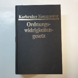 Senge, Lothar [Hrsg.]  Karlsruher Kommentar zum Gesetz ber Ordnungswidrigkeiten 